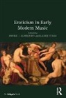 Bonnie Blackburn, Bonnie J. Blackburn, Bonnie J. Stras Blackburn, Blackburn Bonnie J., Laurie Stras, Stras Laurie - Eroticism in Early Modern Music