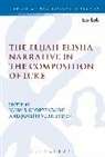 John S Kloppenborg, Joseph Verheyden, Joseph Kloppenborg Verheyden, Chris Keith, John S. Kloppenborg, John S. (University of Toronto Kloppenborg... - The Elijah-Elisha Narrative in the Composition of Luke