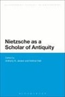 Helmut Heit, Anthony K Jensen, Anthony K. Heit Jensen, Helmut Heit, Anthony K. Jensen - Nietzsche as a Scholar of Antiquity