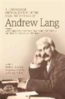 Lang, Andrew Lang, Andrew (Senior Lecturer in Law Lang, Teverson Et Al Andre, Teverson, Andrew Teverson... - Edinburgh Critical Edition of Selected Writings of Andrew Lang,