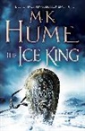 M. K. Hume, M.k. Hume, M K Hume, M. K. Hume - The Ice King (Twilight of the Celts Book III)