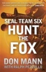 Don Mann, Don Pezzullo Mann, Ralph Pezzullo - SEAL Team Six Book 5: Hunt the Fox