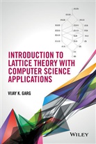 Vijay K Garg, Vijay K. Garg, Vijay K. (University of Texas At Austin) Garg, VK Garg - Introduction to Lattice Theory With Computer Science Applications
