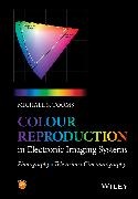 Michael S. Tooms, Michael Tooms, Michael S Tooms, Michael S. Tooms, Michael S. (Principal Consultant Tooms, MS Tooms... - Colour Reproduction in Electronic Imaging Systems - Photography, Television, Cinematography
