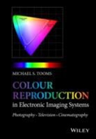 Michael S. Tooms, Michael Tooms, Michael S Tooms, Michael S. Tooms, Michael S. (Principal Consultant Tooms, MS Tooms... - Colour Reproduction in Electronic Imaging Systems