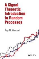 Rm Howard, Roy M Howard, Roy M. Howard, Roy M. (Curtin University of Technology Howard, Howard Roy M. - Signal Theoretic Introduction to Random Processes