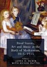 James Henry Mattis Rubin, Olivia Mattis, Mattis Olivia, James H. Rubin, James Henry Rubin, Jamesh. Rubin - Rival Sisters, Art and Music At the Birth of Modernism, 1815-1915