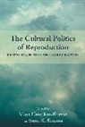 Maya Khanna Unnithan-Kumar, Sunil K. Khanna, Maya Unnithan-Kumar - Cultural Politics of Reproduction