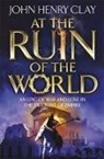 John Henry Clay, Clay John Henry - At the Ruin of the World