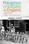 Angela Davis, Davis Angela - Pre-School Childcare in England, 1939-2010