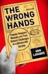 Ann Larabee, Ann (Associate Professor and Chair of Ame Larabee, Ann (Associate Professor and Chair of American Studies Larabee, Associate Professor and Chair of American Larabee, Larabee Ann - Wrong Hands