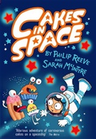 Philip Reeve, Philip ( Reeve, Sarah McIntyre, Sarah ( McIntyre - Cakes in Space
