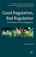 Imad Moosa, Imad A Moosa, Imad A. Moosa - Good Regulation, Bad Regulation