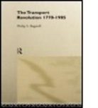 Bagwell, Dr Philip Bagwell, Philip Bagwell, Philip Bagwell Bagwell, Philip S. Bagwell - Transport Revolution 1770-1985