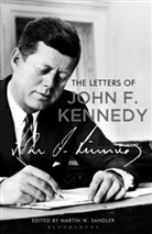 John F. Kennedy, Martin W Sandler, Martin W. Sandler - The Letters of John F. Kennedy