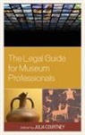 Julia Courtney, Julia Courtney, Courtney Julia - Legal Guide for Museum Professionals
