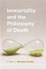Michael Cholbi, Michael Cholbi, Cholbi Michael - Immortality and the Philosophy of Death