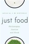 J. M. Dieterle, J M Dieterle, J. M. Dieterle, Jill M. Dieterle - Just Food Philosophy Justice
