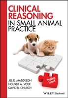 David B Church, David B. Church, Jill Maddison, Jill E Maddison, Jill E. Maddison, Jill E. Volk Maddison... - Clinical Reasoning in Small Animal Practice