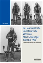 Jan Kostka - Das journalistische und literarische Werk von Klaus Schlesinger 1960 bis 1980