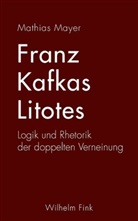 Mathias Mayer - Franz Kafkas Litotes