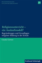 Claudia Gärtner, Rudol Englert, Rudolf Englert, Ulrich Schwab, Ulrich Schwab u a, Friedrich Schweitzer... - Religionsunterricht - ein Auslaufmodell?