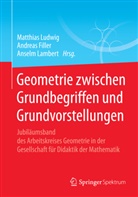 Andrea Filler, Andreas Filler, Anselm Lambert, Matthias Ludwig - Geometrie zwischen Grundbegriffen und Grundvorstellungen