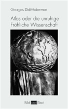 Georges Didi-Huberman, Gottfried Boehm, Gabriele Brandstetter, Bern Stiegler, Bernd Stiegler - Atlas oder die unruhige Fröhliche Wissenschaft