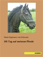 Marie Espérance von Schwartz, Marie Espérance von Schwartz - 101 Tag auf meinem Pferde