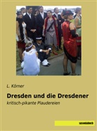 L Körner, L. Körner - Dresden und die Dresdener