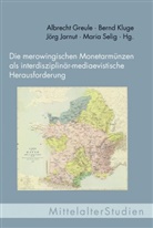 Albrecht Greule, Jörg Jarnut, Jörg Jarnut u a, Bern Kluge, Bernd Kluge, Bernd Kluge u a... - Die merowingischen Monetarmünzen als interdisziplinär-mediaevistische Herausforderung