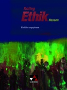 Ingebor Arnold, Ingeborg Arnold, Raine Denkler, Rainer Denkler, Sebastia Emling, Sebastian Emling... - Kolleg Ethik, Ausgabe Hessen: Kolleg Ethik Hessen Einführungsphase
