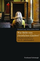 Anto Grabner-Haider, Anton Grabner-Haider, Bernhar Lang, Bernhard Lang - Was bleibt vom christlichen Glauben?