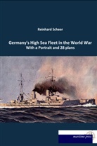 Reinhard Scheer - Germany's High Sea Fleet in the World War