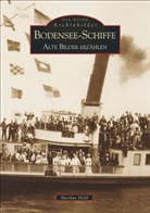 Markus Hehl - Bodensee-Schiffe - Alte Bilder erzählen