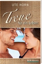 Ute Horn - Treue für ein Leben