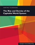 Hartmut Elsenhans - The Rise and Demise of the Capitalist World System