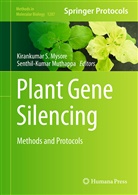 Kirankumar S Muthappa Mysore, Senthil-Kumar Muthappa, Kirankumar S. Mysore, Kirankuma S Mysore, Kirankumar S Mysore, Senthil-Kumar... - Plant Gene Silencing
