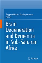 Jacobson, Jacobson, Stanley Jacobson, Seggan Musisi, Seggane Musisi - Brain Degeneration and Dementia in Sub-Saharan Africa