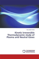 Taha Abdel Wahid - Kinetic Irreversible Thermodynamic study of Plasma and Neutral Gases