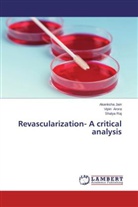 Vipi Arora, Vipin Arora, Akanksh Jain, Akanksha Jain, Shalya Raj - Revascularization- A critical analysis