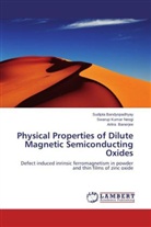 Sudipt Bandyopadhyay, Sudipta Bandyopadhyay, Banerje, Aritra Banerjee, Swarup Kuma Neogi, Swarup Kumar Neogi - Physical Properties of Dilute Magnetic Semiconducting Oxides