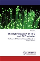 Ting Wang - The Hybridization of III-V and Si Photonics