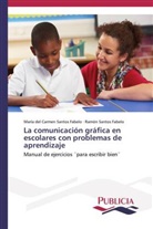 María del Carme Santos Fabelo, María del Carmen Santos Fabelo, Ram Santos Fabelo, Ramón Santos Fabelo - La comunicación gráfica en escolares con problemas de aprendizaje