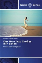 Elisabeth Schneider-Böklen - Der Herr hat Großes mir getan