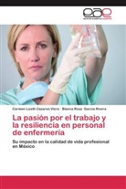 Carmen Lizet Cazares Viera, Carmen Lizeth Cazares Viera, Blanca Garcia Rivera, Blanca Rosa Garcia Rivera - La pasión por el trabajo y la resiliencia en personal de enfermería