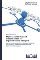 Katarzyna Szwaczko - Monosaccharides and disaccharides for organometallic catalysis