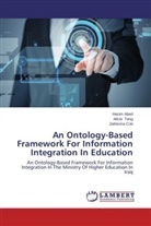 Hazi Abed, Hazim Abed, Zaihisma Cob, Alici Tang, Alicia Tang - An Ontology-Based Framework For Information Integration In Education