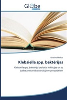 Krist ne Mickus, Krist¿ne Mickus, Kristine Mickus - Klebsiella spp. bakterijas