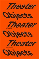 Fredi Fischli, Niels Olsen, Stephan Trüby, Philip Ursprung, Ric Wentworth, Fred Fischli... - Theater Objects